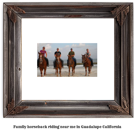 family horseback riding near me in Guadalupe, California